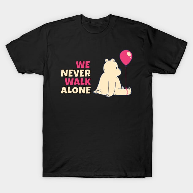 we are never walk alone T-Shirt by BELONE